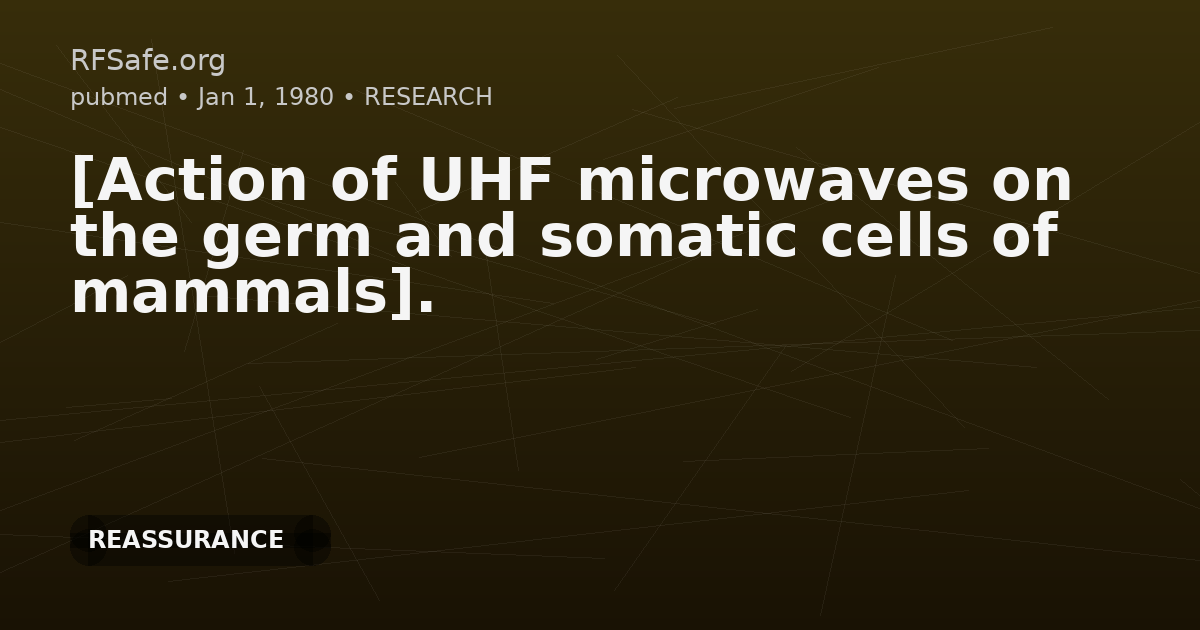 [Action of UHF microwaves on the germ and somatic cells of mammals].