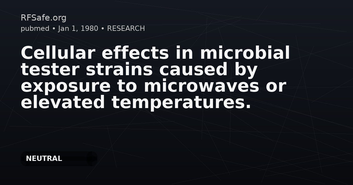 Cellular effects in microbial tester strains caused by exposure to microwaves or elevated temperatures.