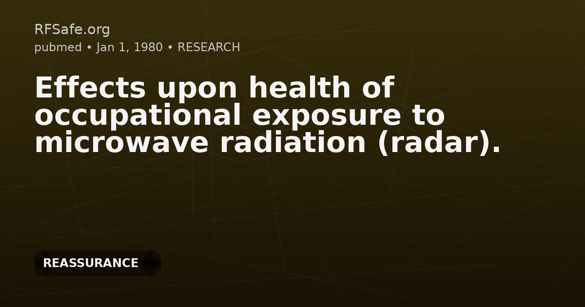 Effects upon health of occupational exposure to microwave radiation (radar).