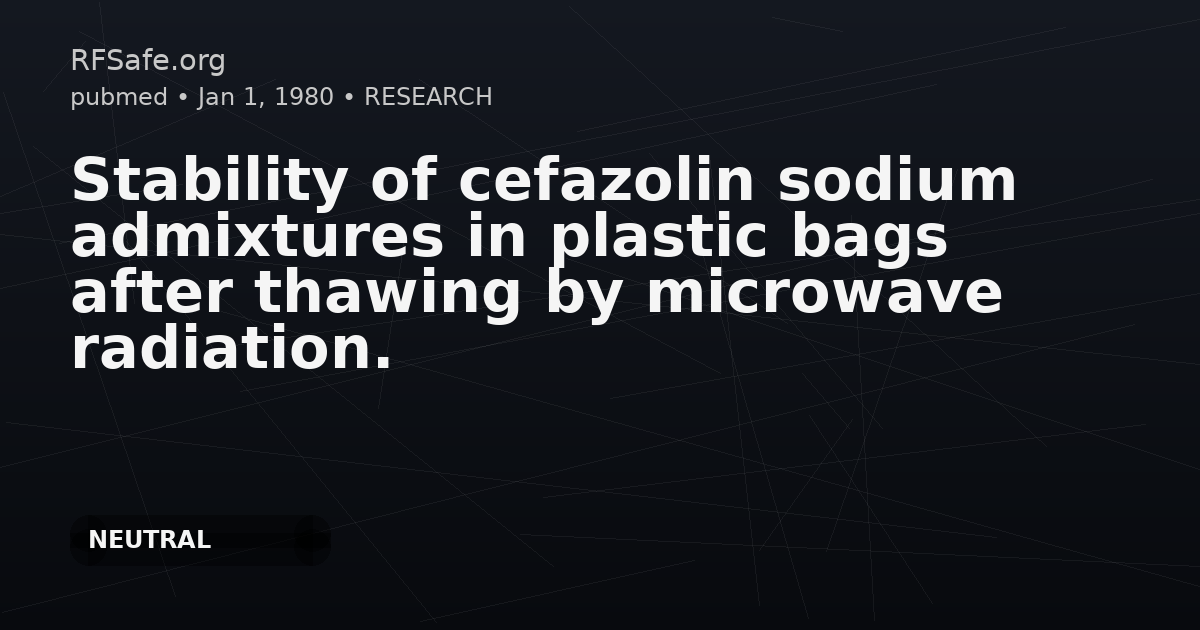 Stability of cefazolin sodium admixtures in plastic bags after thawing by microwave radiation.