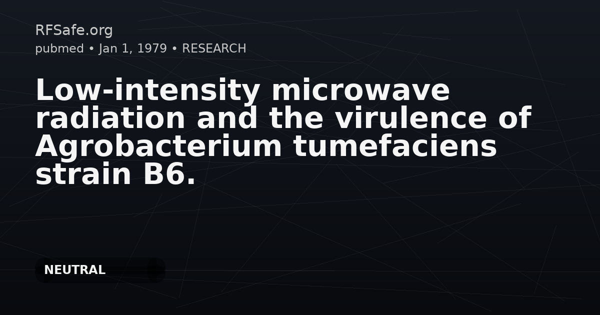 Low-intensity microwave radiation and the virulence of Agrobacterium tumefaciens strain B6.
