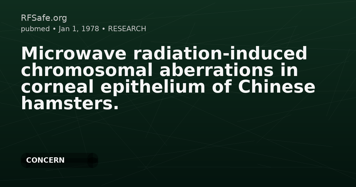 Microwave radiation-induced chromosomal aberrations in corneal epithelium of Chinese hamsters.