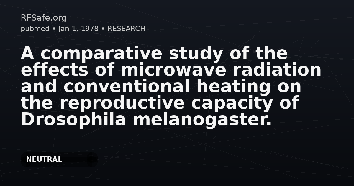 A comparative study of the effects of microwave radiation and conventional heating on the reproductive capacity of Drosophila melanogaster.