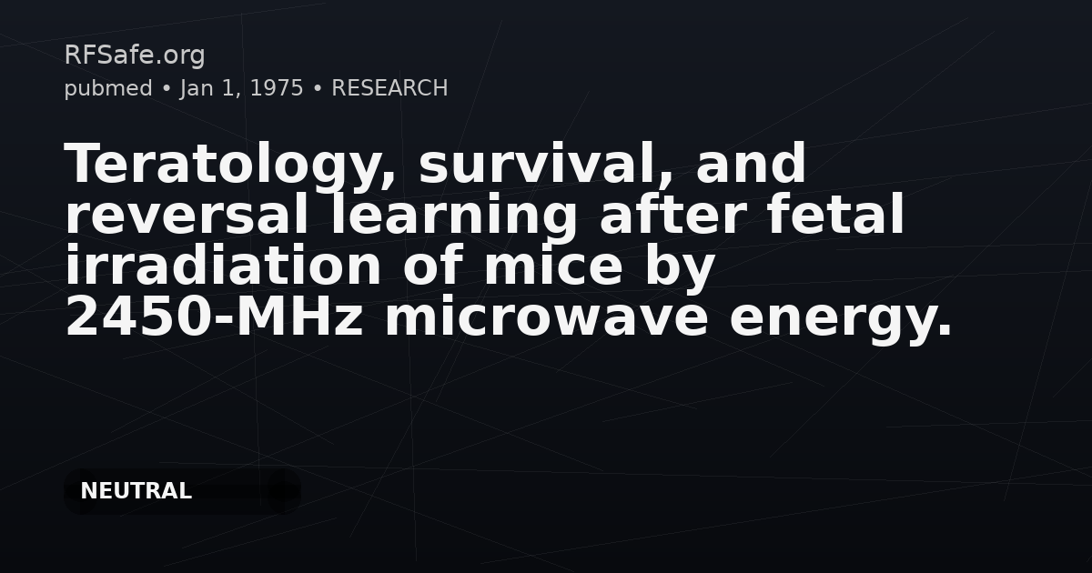 Teratology, survival, and reversal learning after fetal irradiation of mice by 2450-MHz microwave energy.