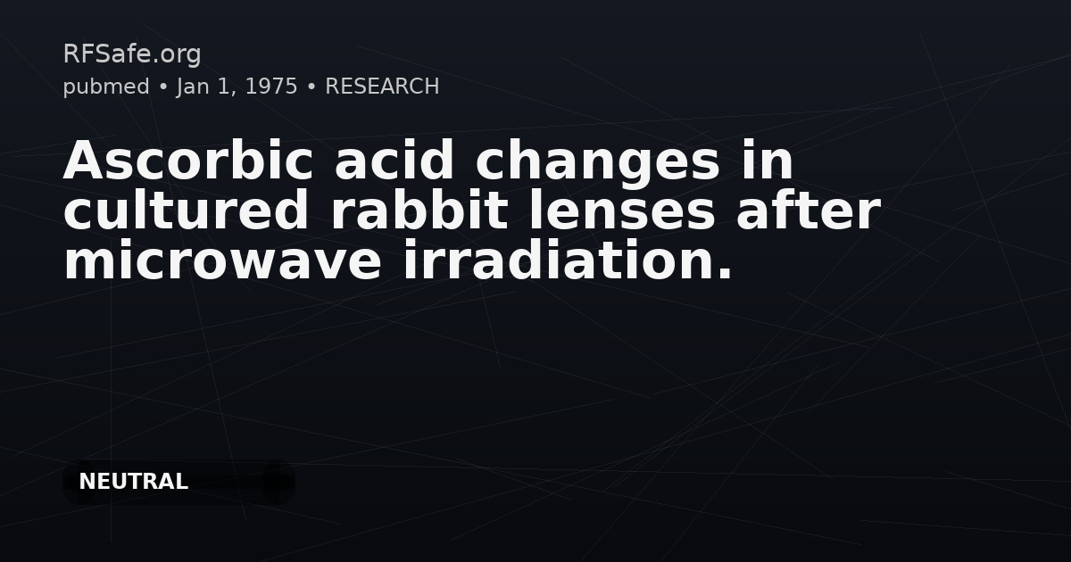 Ascorbic acid changes in cultured rabbit lenses after microwave irradiation.