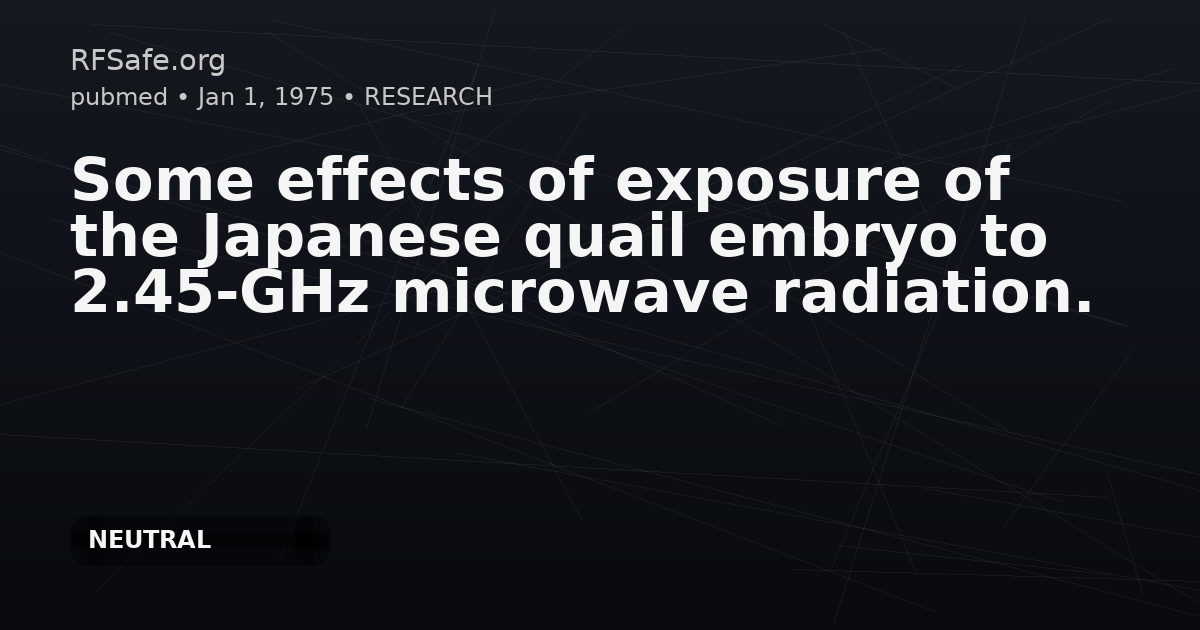 Some effects of exposure of the Japanese quail embryo to 2.45-GHz microwave radiation.