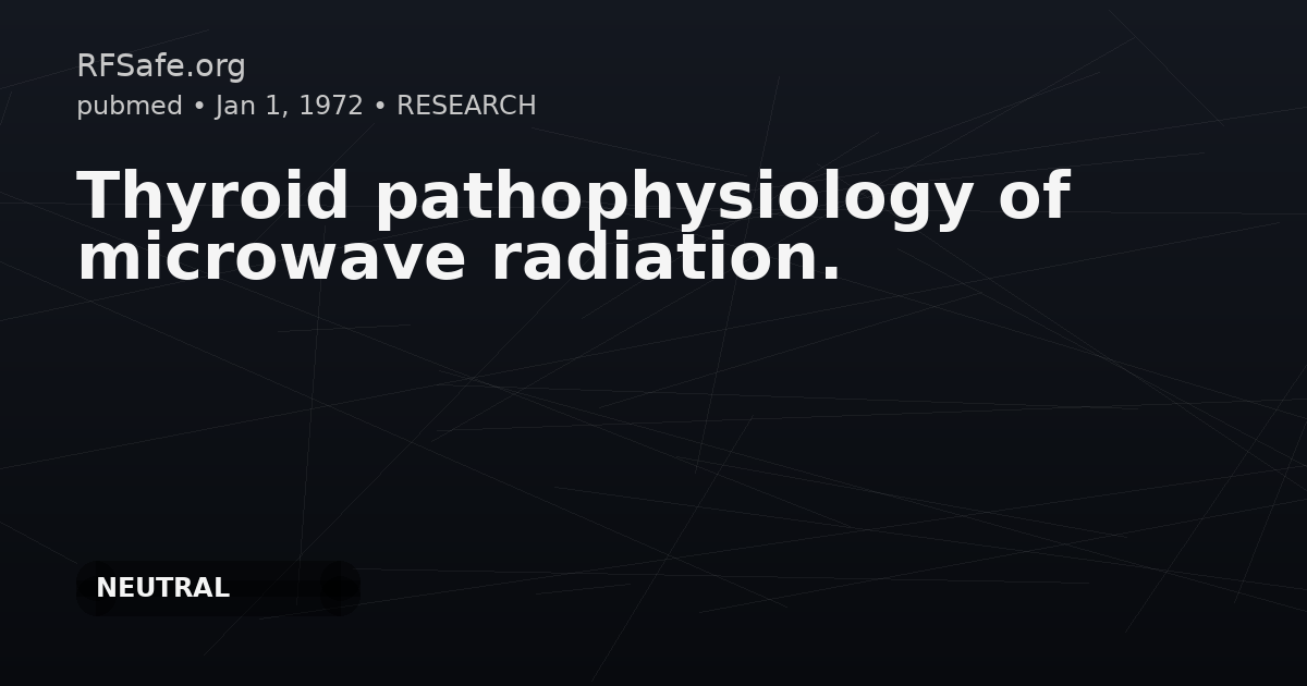 Thyroid pathophysiology of microwave radiation.