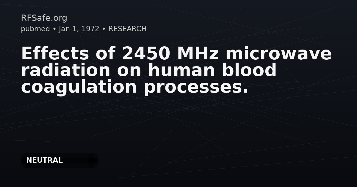 Effects of 2450 MHz microwave radiation on human blood coagulation processes.