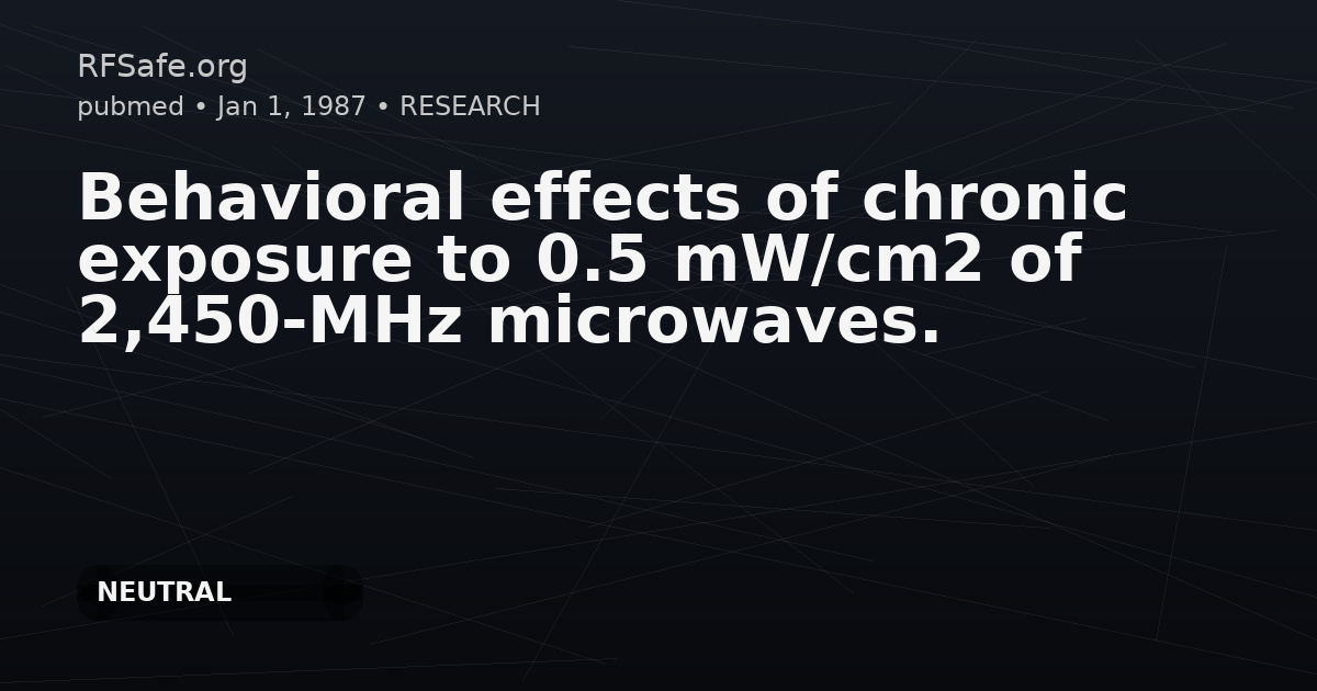 Behavioral effects of chronic exposure to 0.5 mW/cm2 of 2,450-MHz microwaves.