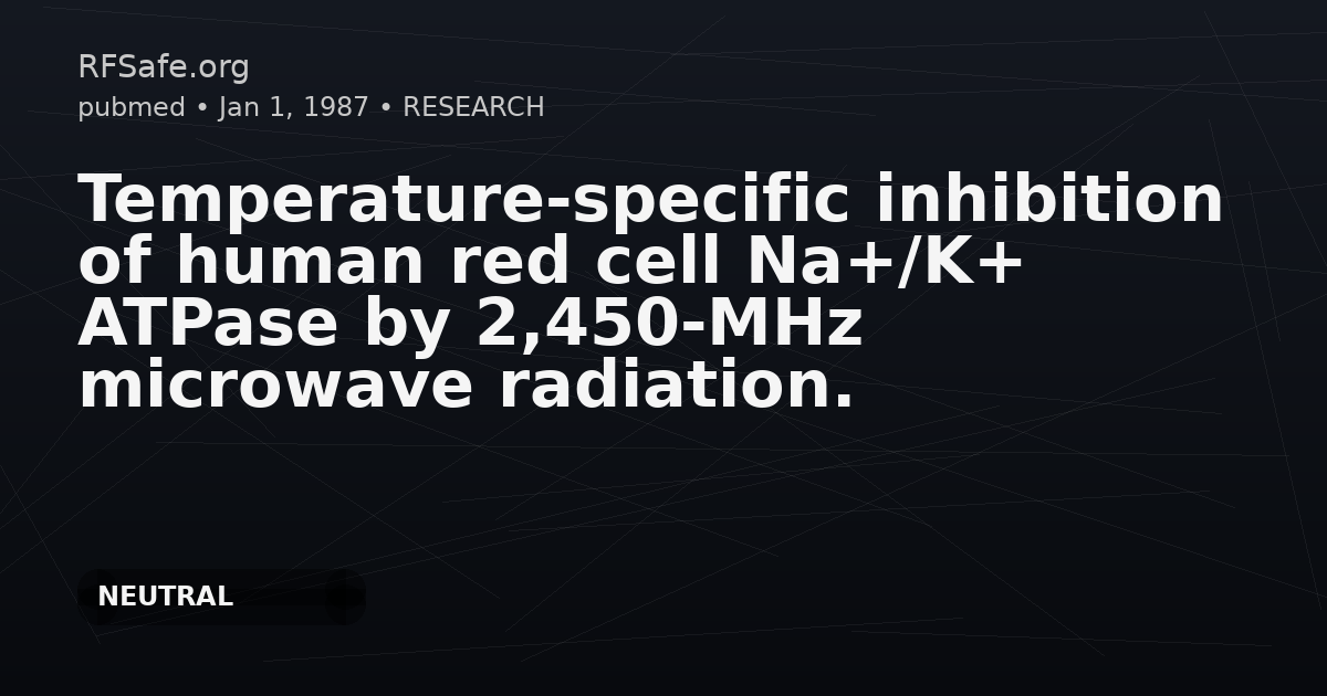 Temperature-specific inhibition of human red cell Na+/K+ ATPase by 2,450-MHz microwave radiation.