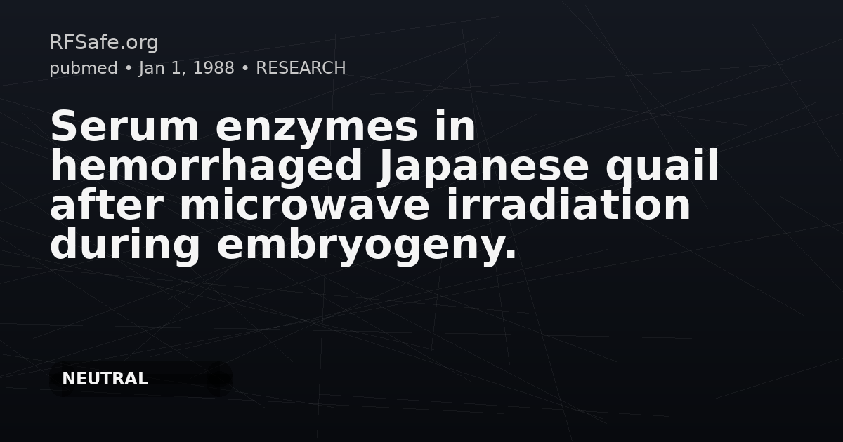 Serum enzymes in hemorrhaged Japanese quail after microwave irradiation during embryogeny.