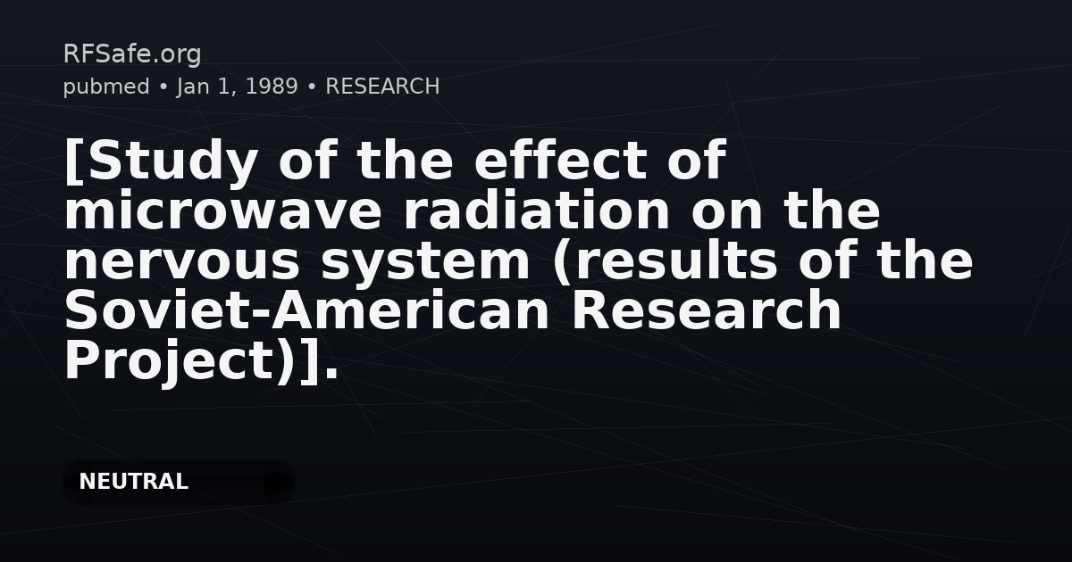 [Study of the effect of microwave radiation on the nervous system (results of the Soviet-American Research Project)].