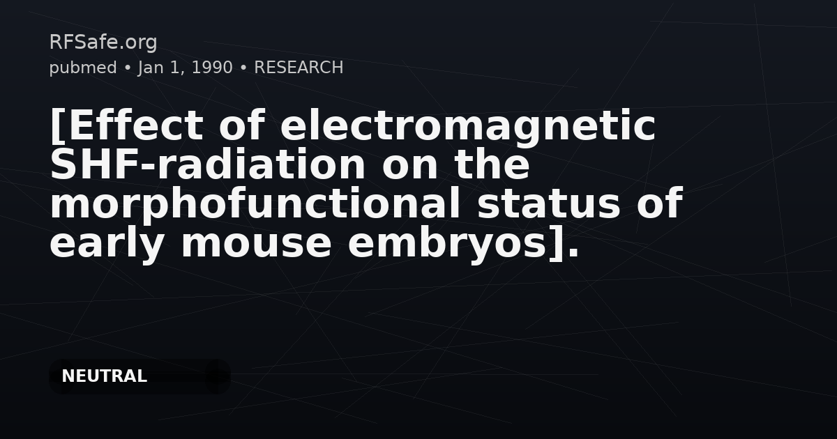 [Effect of electromagnetic SHF-radiation on the morphofunctional status of early mouse embryos].