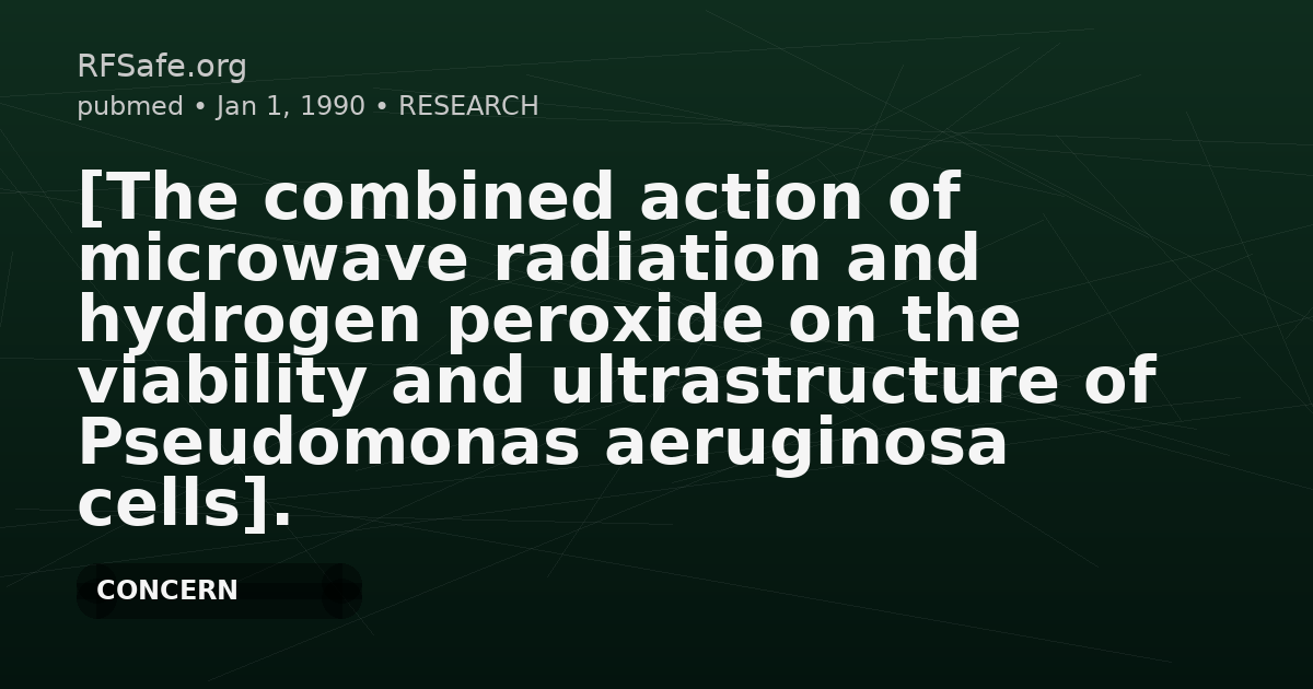 [The combined action of microwave radiation and hydrogen peroxide on the viability and ultrastructure of Pseudomonas aeruginosa cells].