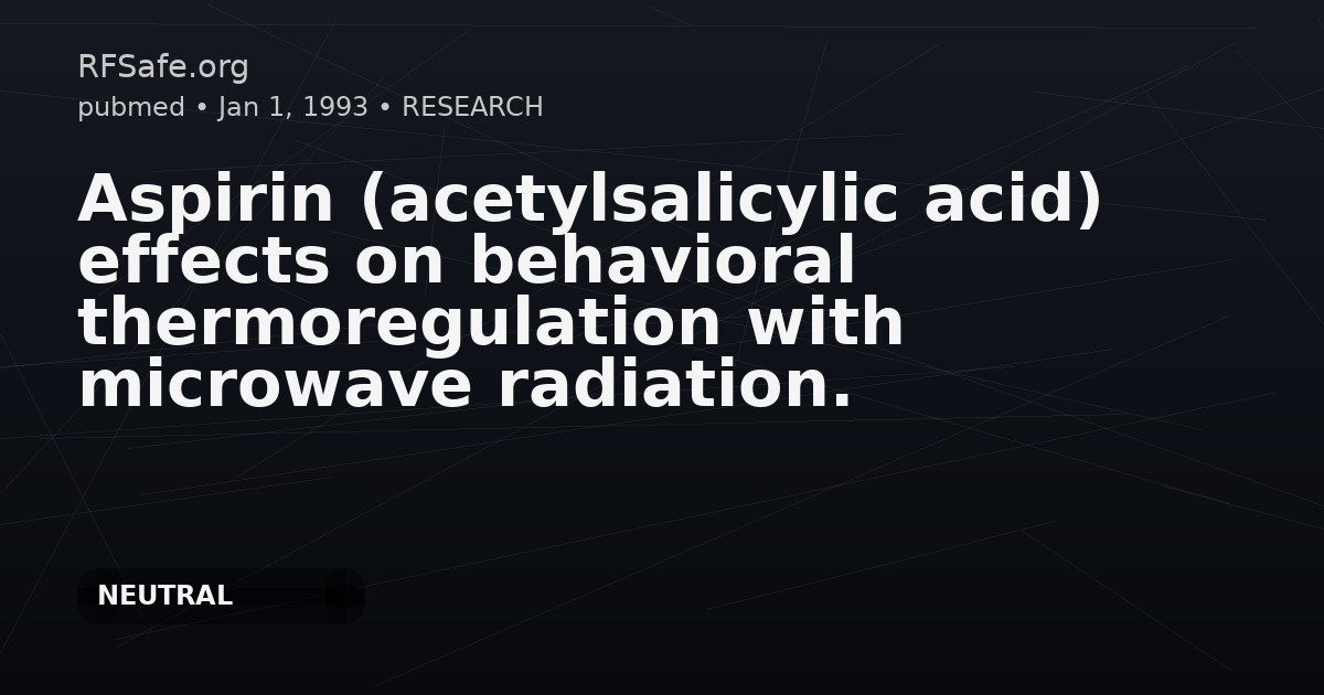 Aspirin (acetylsalicylic acid) effects on behavioral thermoregulation with microwave radiation.