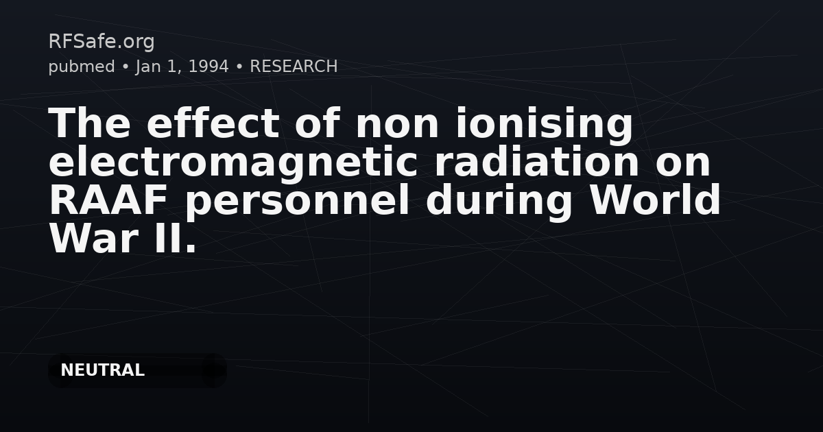 The effect of non ionising electromagnetic radiation on RAAF personnel during World War II.
