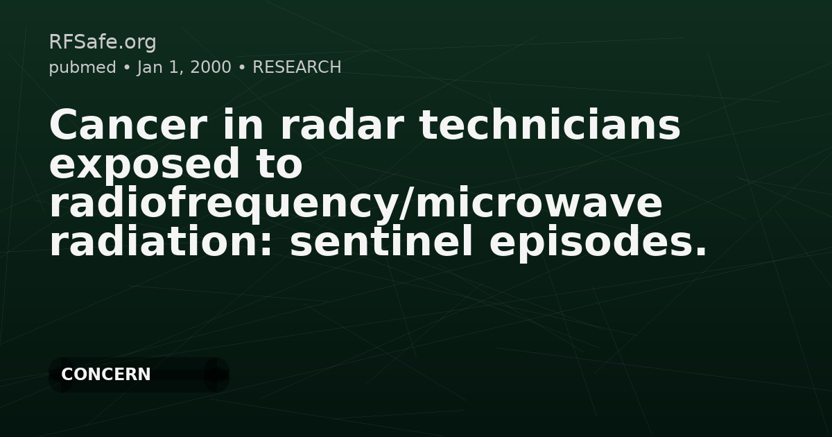 Cancer in radar technicians exposed to radiofrequency/microwave radiation: sentinel episodes.
