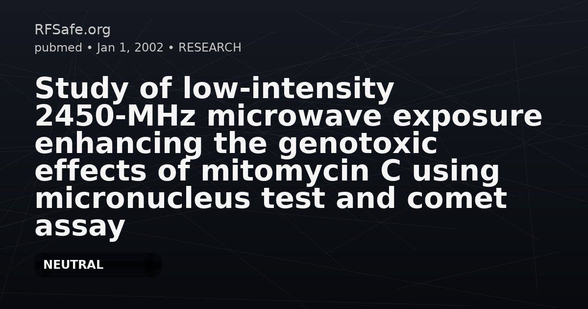 Study of low-intensity 2450-MHz microwave exposure enhancing the genotoxic effects of mitomycin C using micronucleus test and comet assay in vitro.
