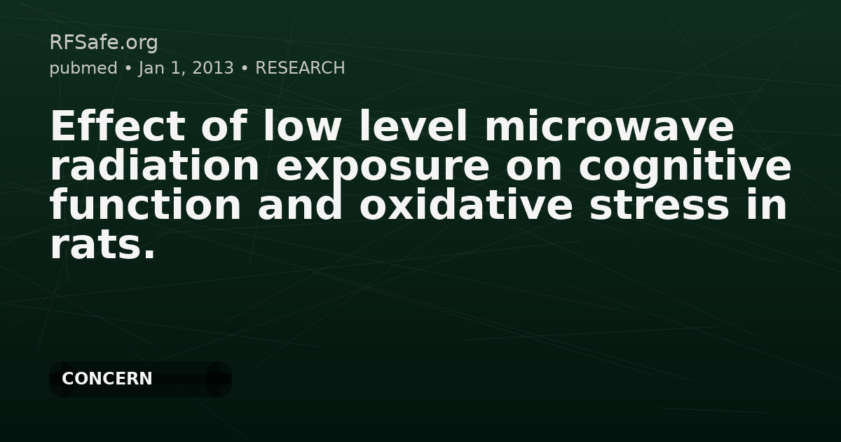 Effect of low level microwave radiation exposure on cognitive function and oxidative stress in rats.
