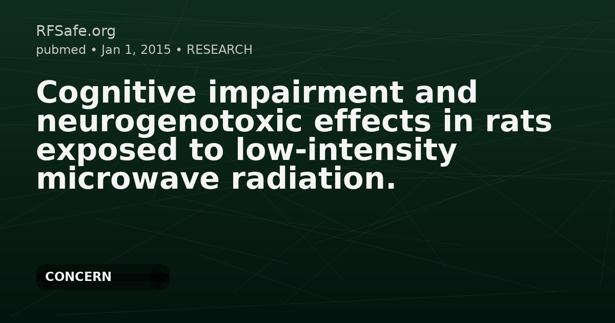 Cognitive impairment and neurogenotoxic effects in rats exposed to low-intensity microwave radiation.