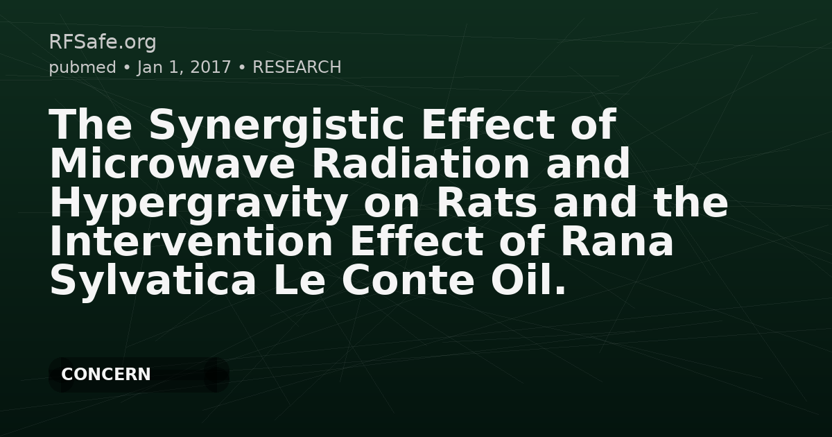 The Synergistic Effect of Microwave Radiation and Hypergravity on Rats and the Intervention Effect of Rana Sylvatica Le Conte Oil.