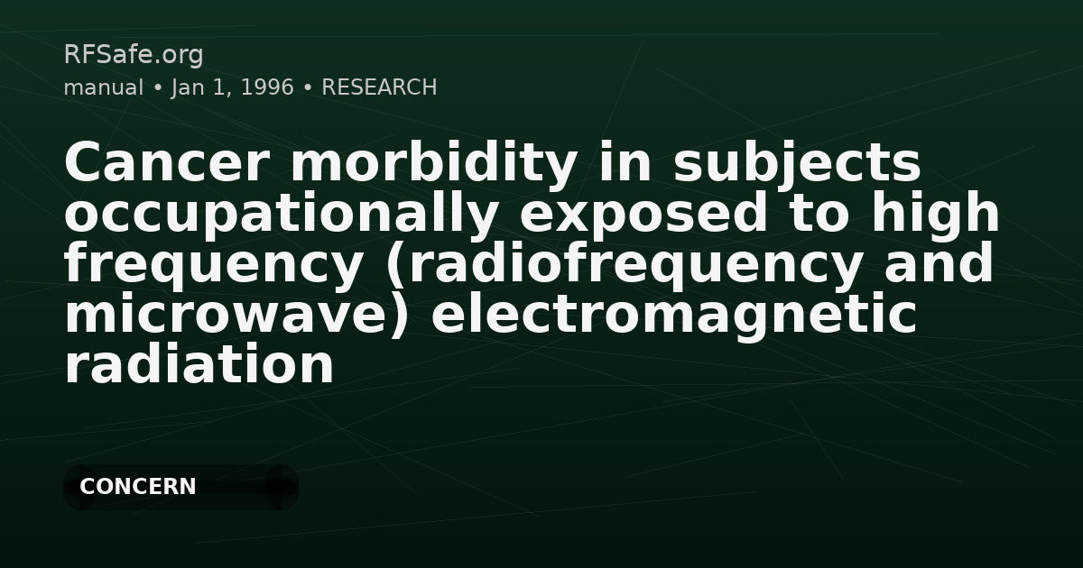 Cancer morbidity in subjects occupationally exposed to high frequency (radiofrequency and microwave) electromagnetic radiation