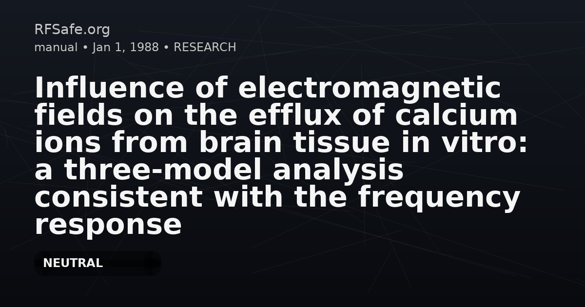 Influence of electromagnetic fields on the efflux of calcium ions from brain tissue in vitro: a three-model analysis consistent with the frequency response up to 510 Hz