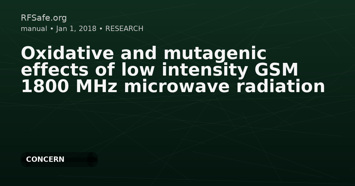 Oxidative and mutagenic effects of low intensity GSM 1800 MHz microwave radiation