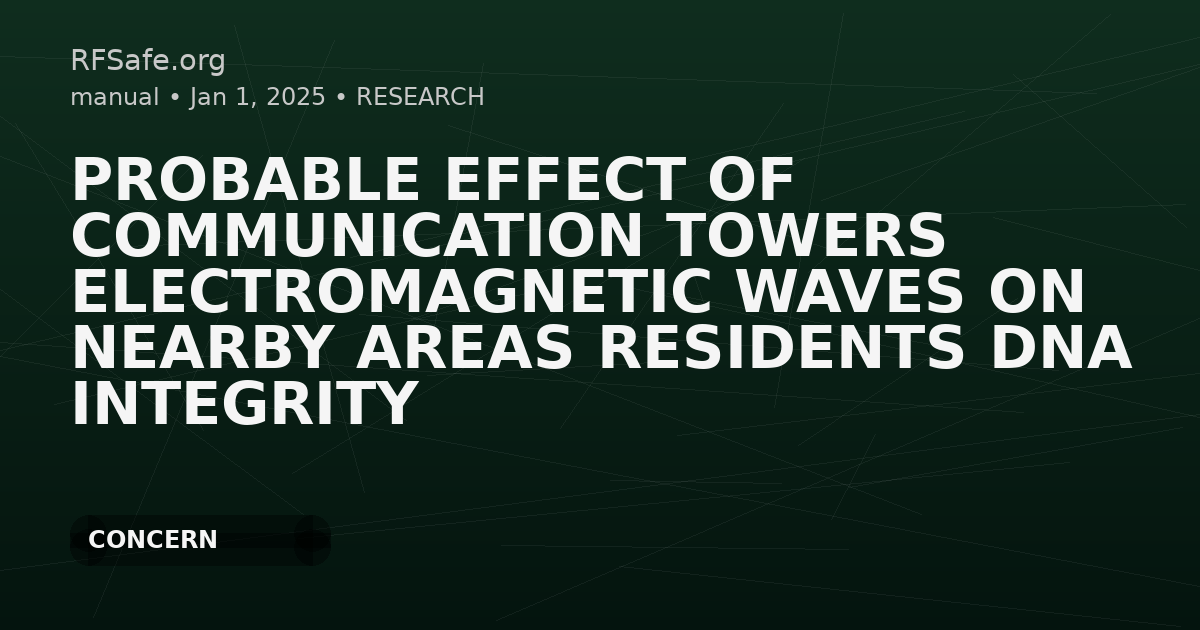 PROBABLE EFFECT OF COMMUNICATION TOWERS ELECTROMAGNETIC WAVES ON NEARBY AREAS RESIDENTS DNA INTEGRITY