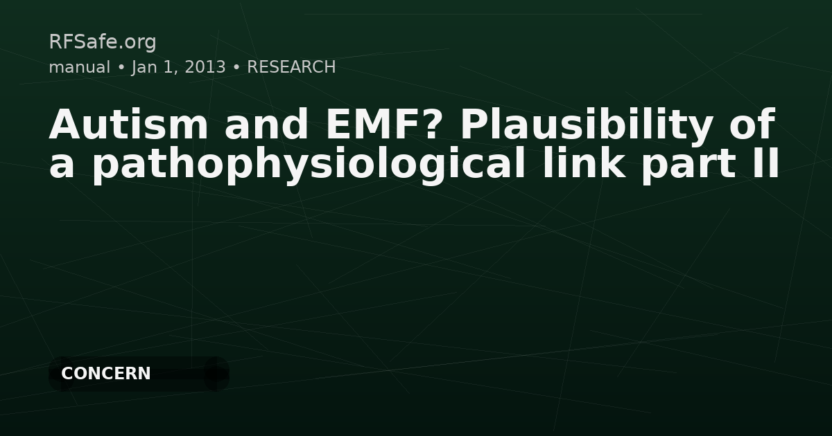 Autism and EMF? Plausibility of a pathophysiological link part II