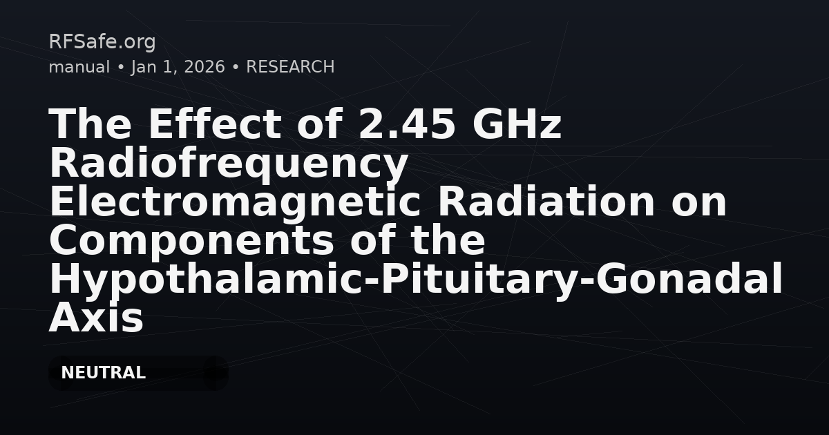 The Effect of 2.45 GHz Radiofrequency Electromagnetic Radiation on Components of the Hypothalamic-Pituitary-Gonadal Axis in Male Rats