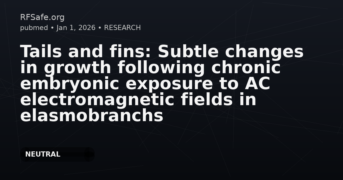 Tails and fins: Subtle changes in growth following chronic embryonic exposure to AC electromagnetic fields in elasmobranchs