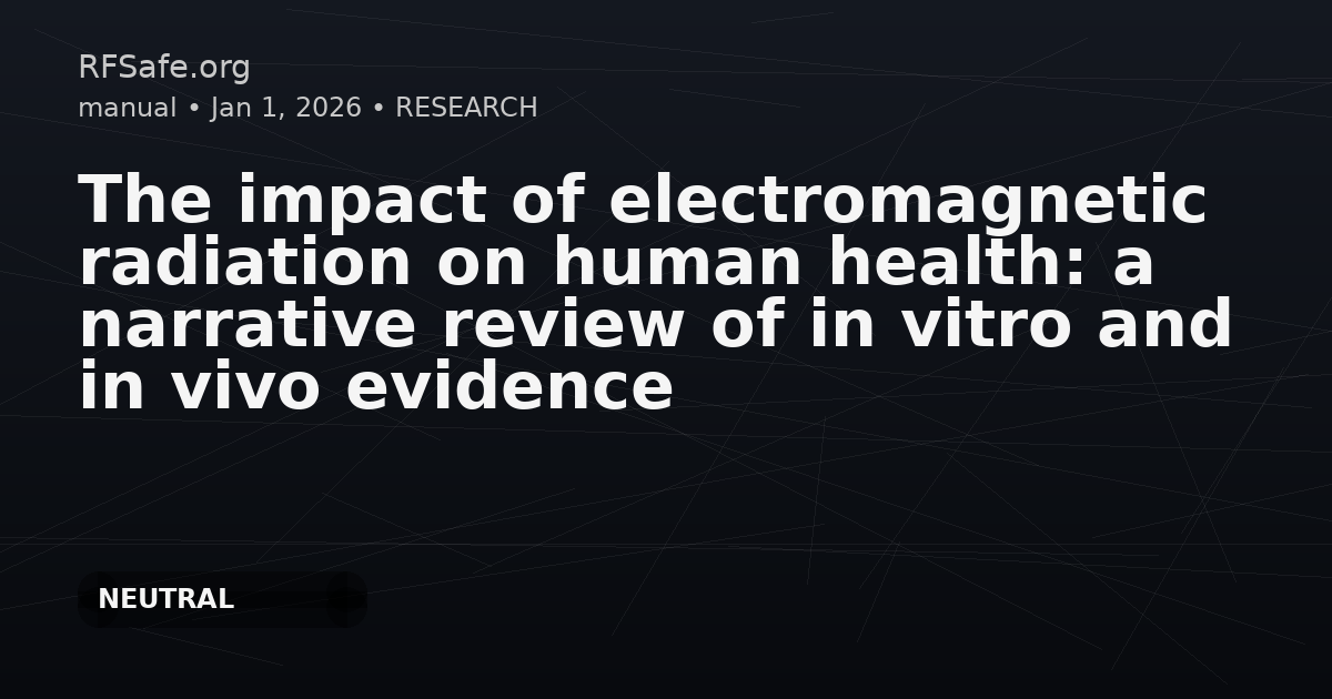 The impact of electromagnetic radiation on human health: a narrative review of in vitro and in vivo evidence