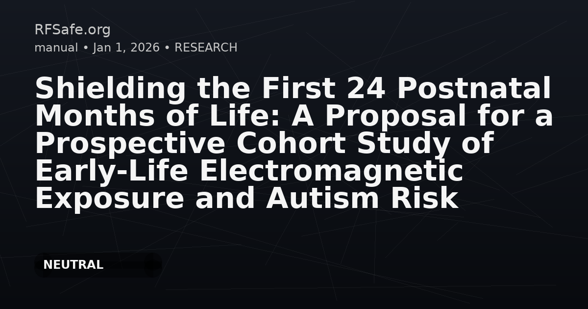 Shielding the First 24 Postnatal Months of Life: A Proposal for a Prospective Cohort Study of Early-Life Electromagnetic Exposure and Autism Risk